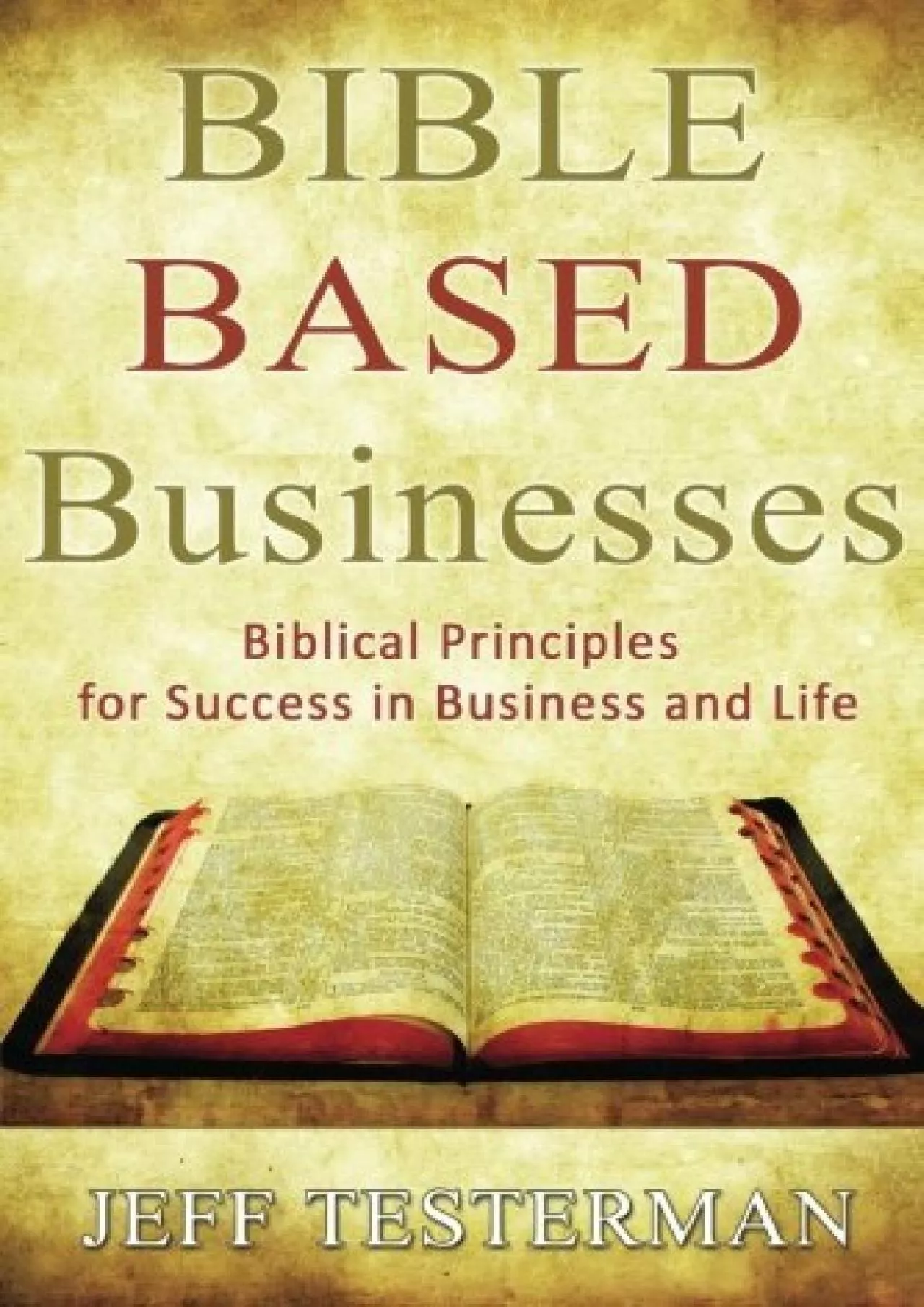 (READ)-Bible Based Businesses: Biblical Principles for True Success in Business and Life