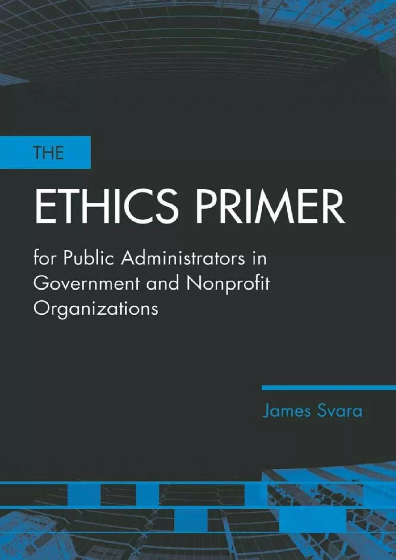 PDF-(EBOOK)-The Ethics Primer for Public Administrators in Government and Nonprofit Organizations