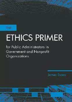 (EBOOK)-The Ethics Primer for Public Administrators in Government and Nonprofit Organizations
