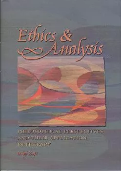 (BOOK)-Ethics and Analysis: Philosophical Perspectives and Their Application in Therapy (Volume 13) (Carolyn and Ernest Fay Serie...