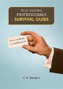 (BOOK)-The Young Professional’s Survival Guide: From Cab Fares to Moral Snares