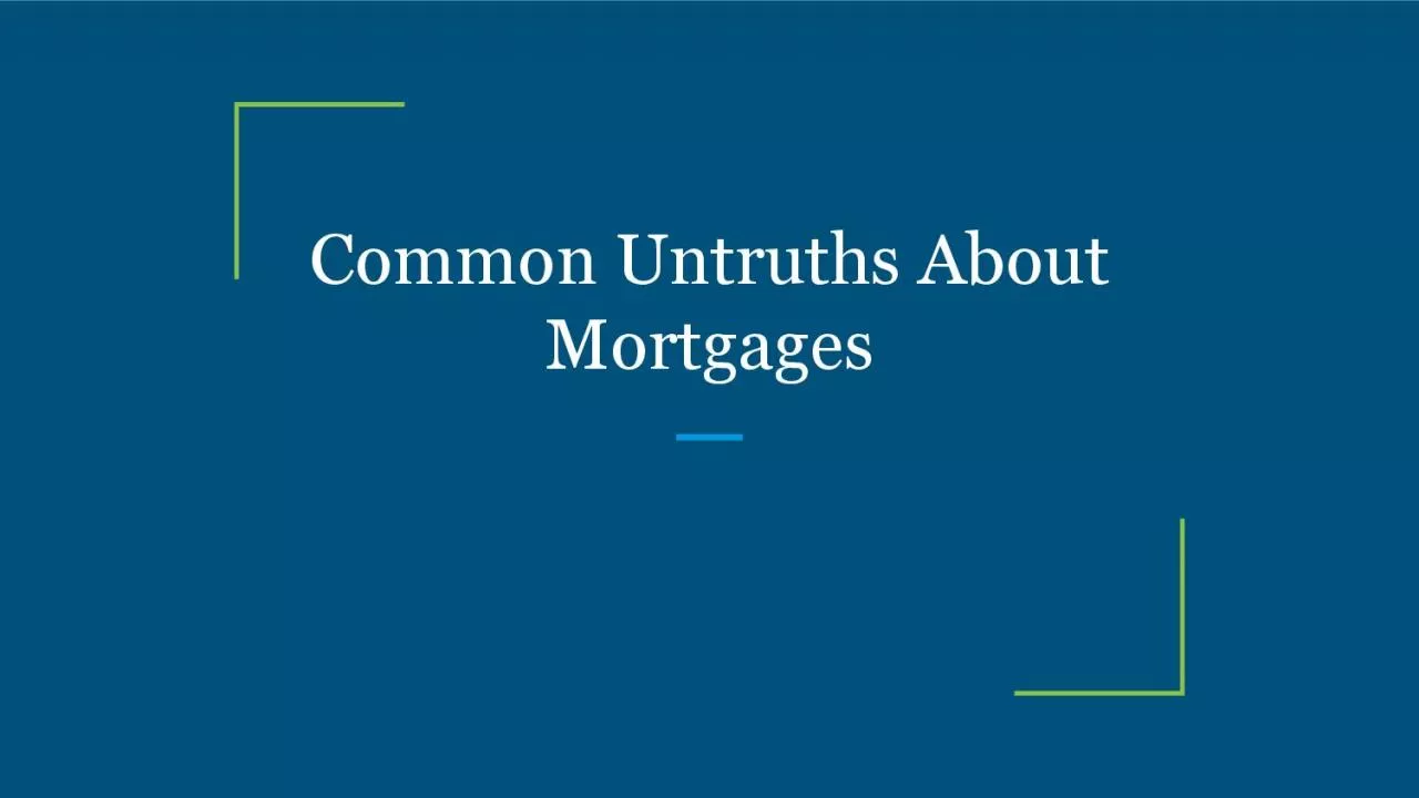 Common Untruths About Mortgages