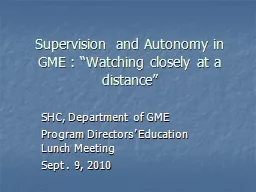 Supervision  and Autonomy in GME : “Watching closely at a distance”