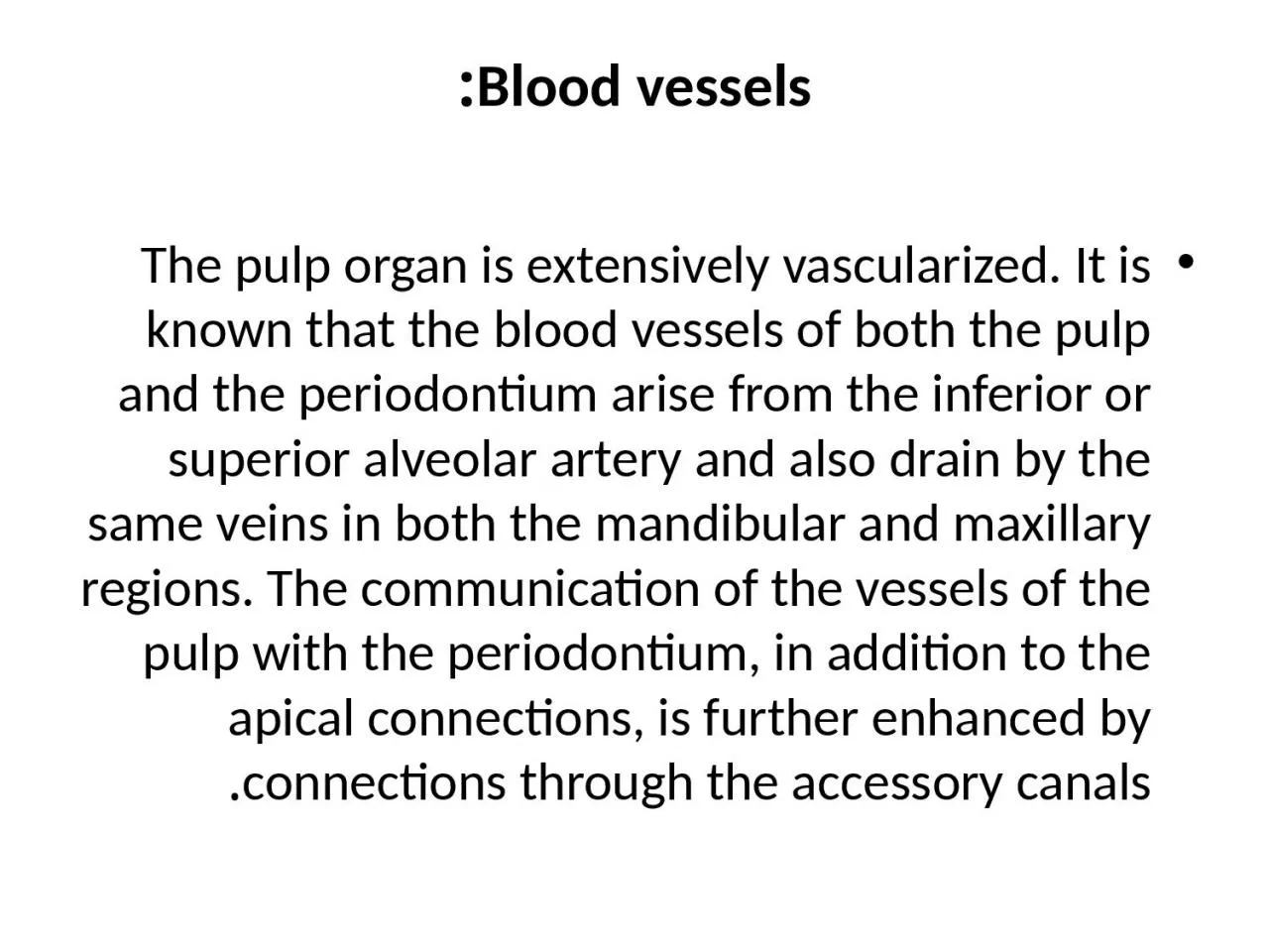 Blood vessels: The pulp organ is extensively