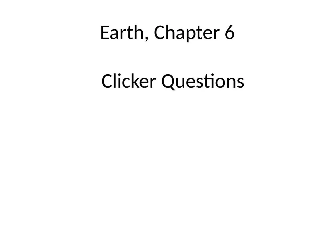Earth, Chapter 6 Clicker Questions