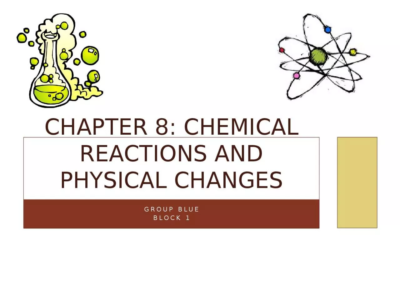 Group Blue Block 1 Chapter 8: Chemical Reactions and Physical Changes