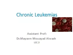 Chronic  Leukemias Assistant Prof: