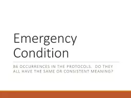 Emergency Condition 86 occurrences in the Protocols.  Do they all have the same or consistent
