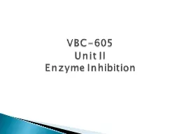 VBC-605 Unit II Enzyme  Inhibition