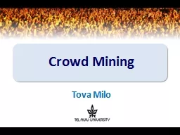 Crowd Mining Tova  Milo The engagement of crowds of Web users for data procurement