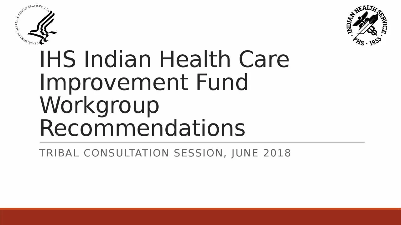 PPT-IHS Indian Health Care Improvement Fund Workgroup Recommendations