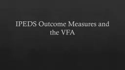 IPEDS Outcome Measures and the VFA