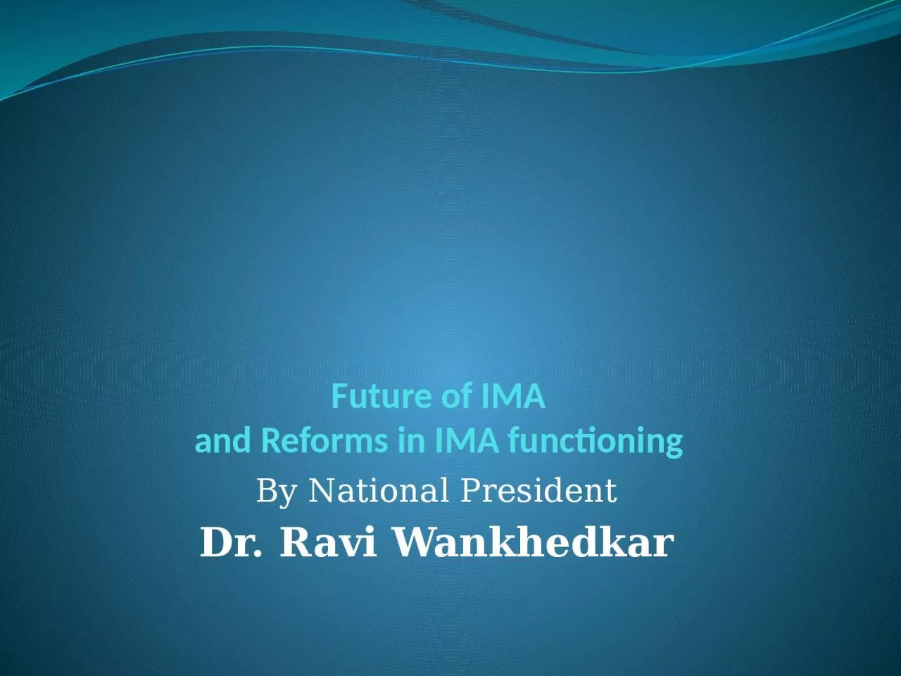 PPT-Future of IMA and Reforms in IMA functioning