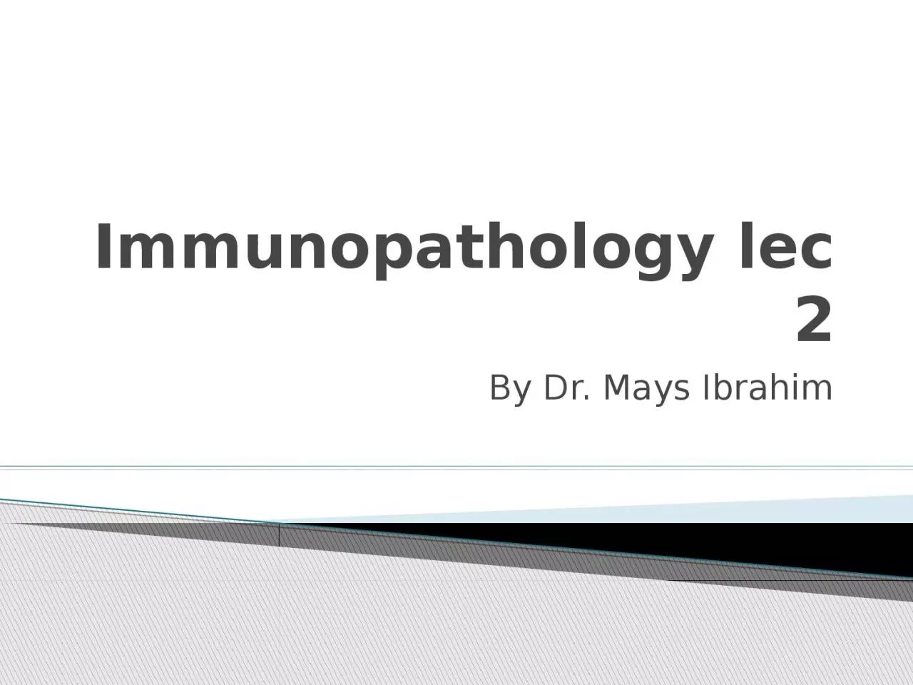 Immunopathology  lec  2 By Dr. Mays Ibrahim