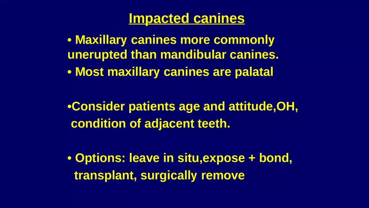 PPT-Impacted canines • Maxillary canines more commonly unerupted than mandibular