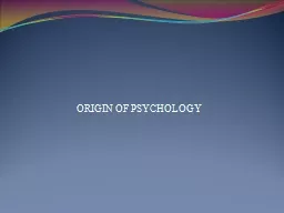 ORIGIN OF PSYCHOLOGY PHILOSOPHICAL ORIGIN