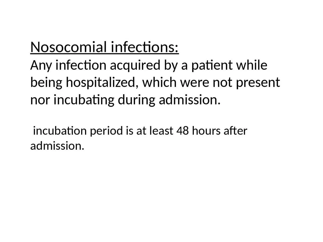 Nosocomial infections: Any infection acquired by a patient while
