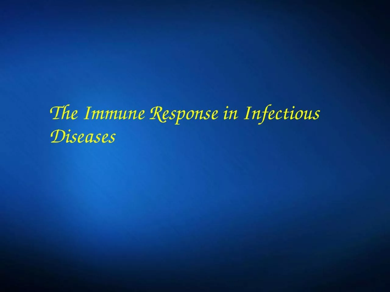 PPT-The Immune Response in Infectious Diseases