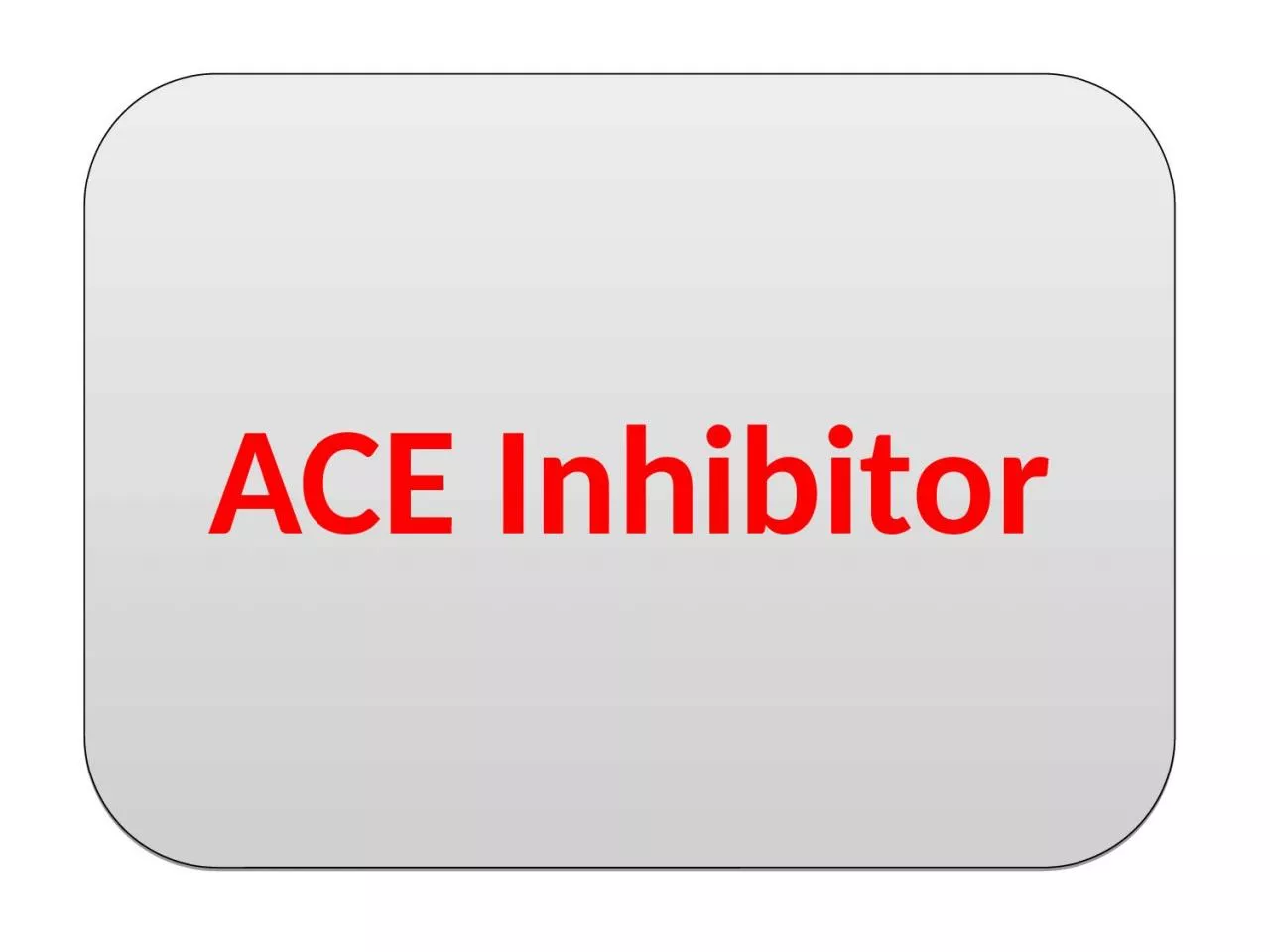 ACE Inhibitor Angiotensin-converting