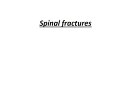 Spinal fractures - Spinal injuries are due either to