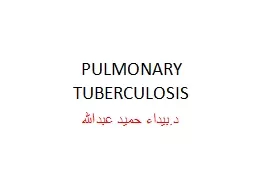 PULMONARY TUBERCULOSIS د.بيداء حميد عبدالله