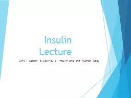 Insulin Lecture Unit 1 Lesson 6 Activity 3- Insulin and the Human Body