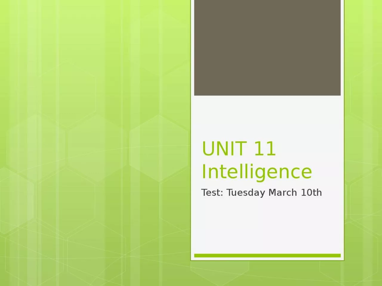 UNIT 11 Intelligence Test: Tuesday March 10th