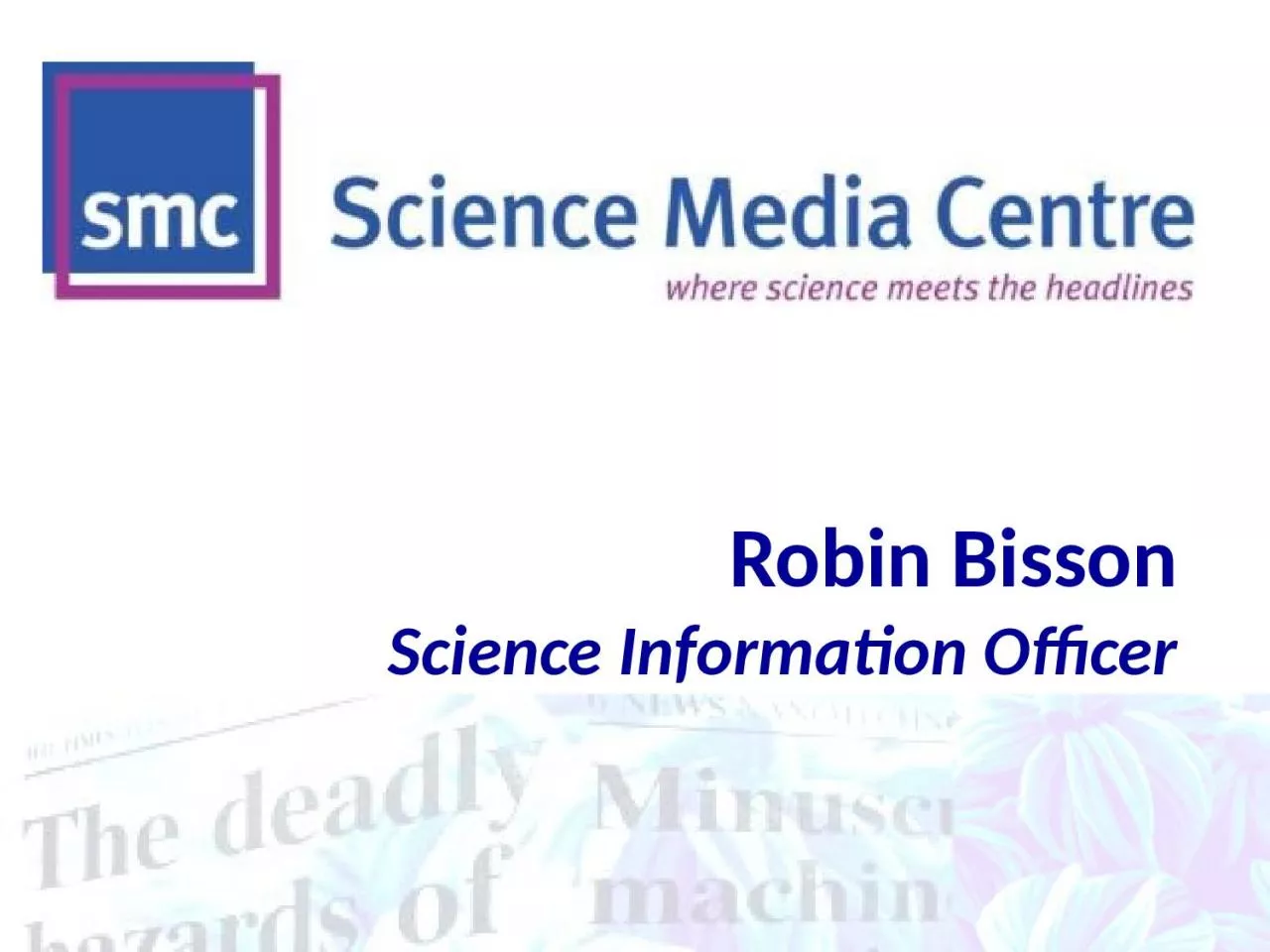 PPT-Robin Bisson Science Information Officer