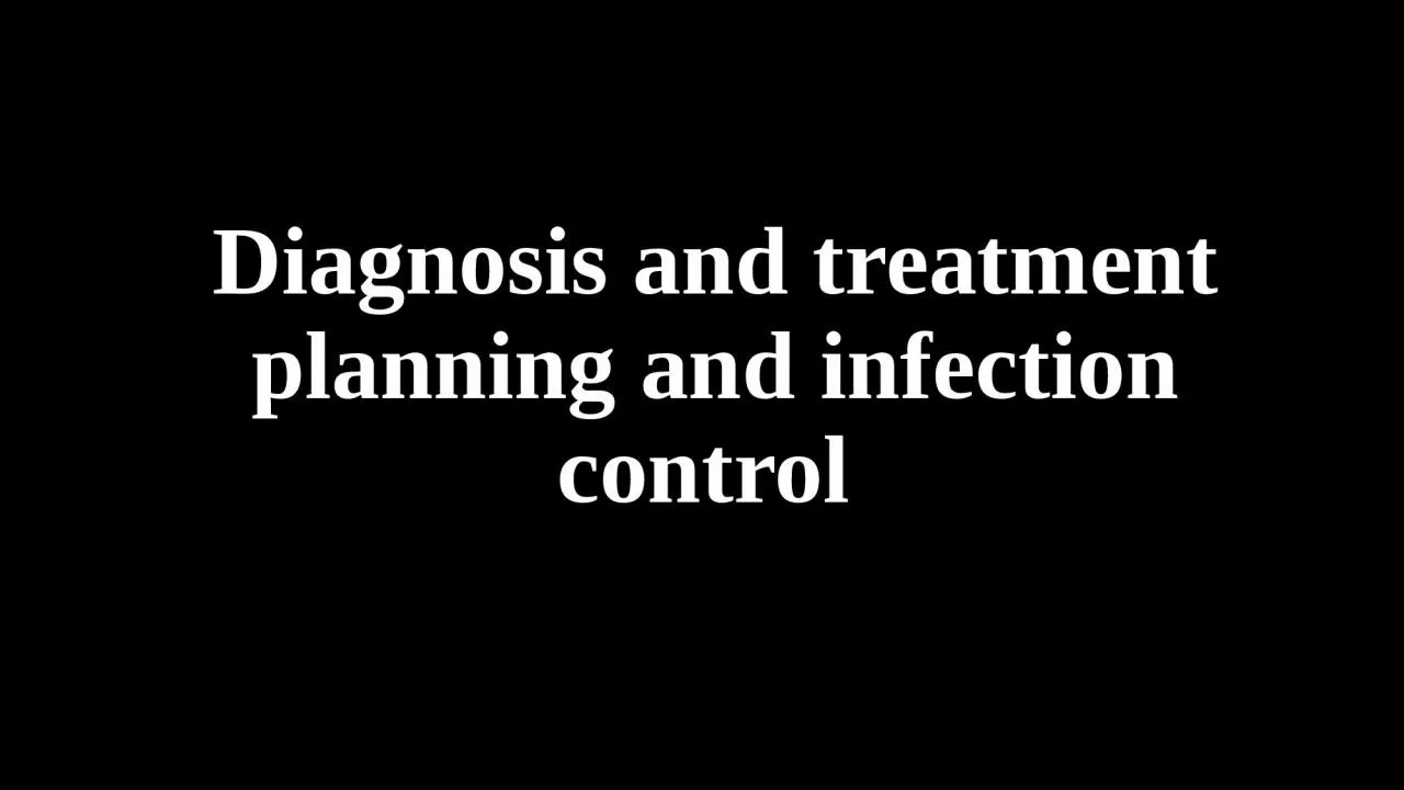 Diagnosis and treatment planning and infection control