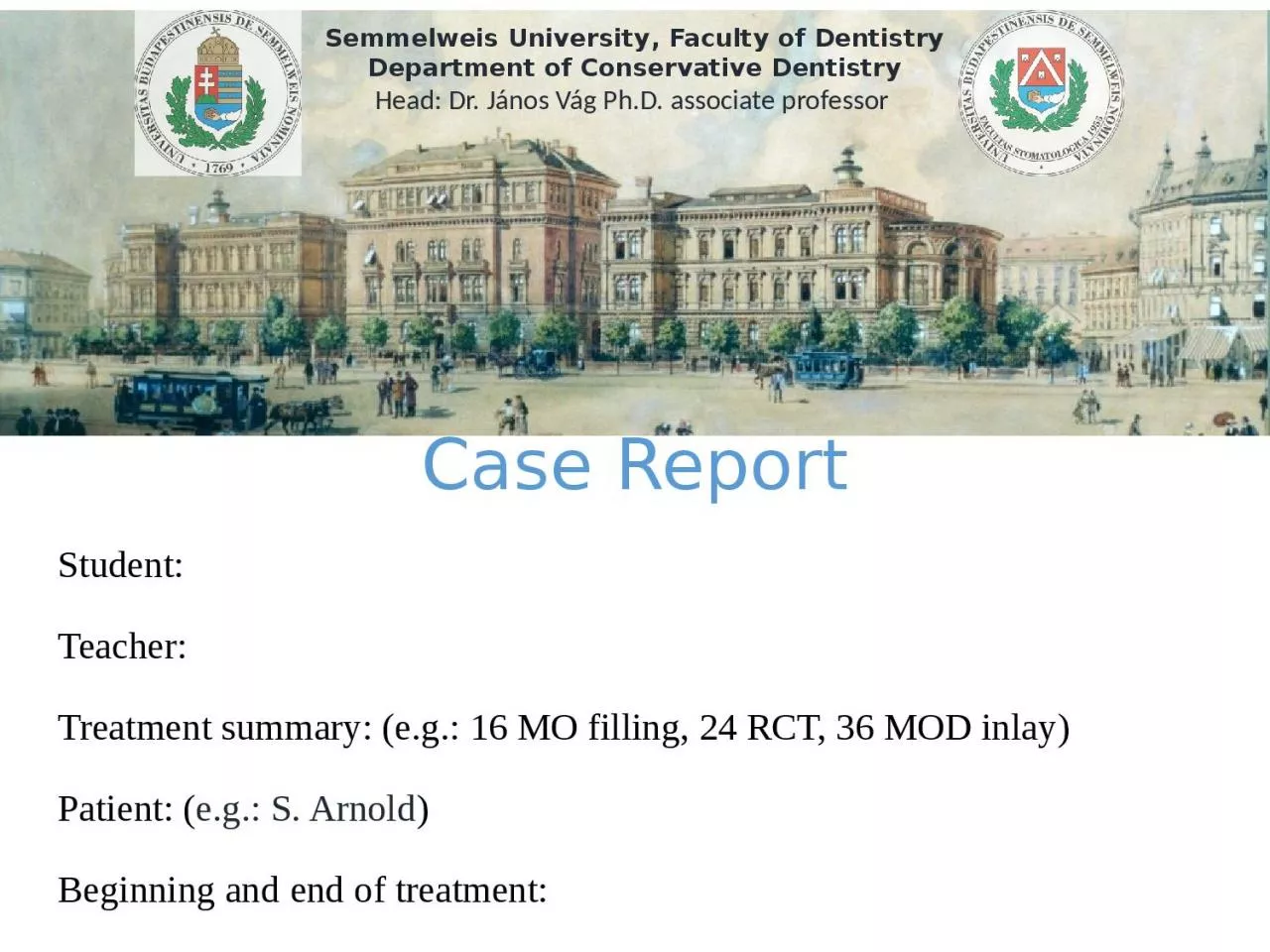 PPT-Student: Teacher: Treatment summary: (e.g.: 16 MO filling, 24 RCT, 36 MOD inlay)