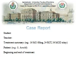 Student:	 Teacher:		 Treatment summary: (e.g.: 16 MO filling, 24 RCT, 36 MOD inlay)