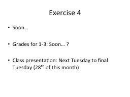 Exercise 4 Soon… Grades for 1-3: Soon… ?