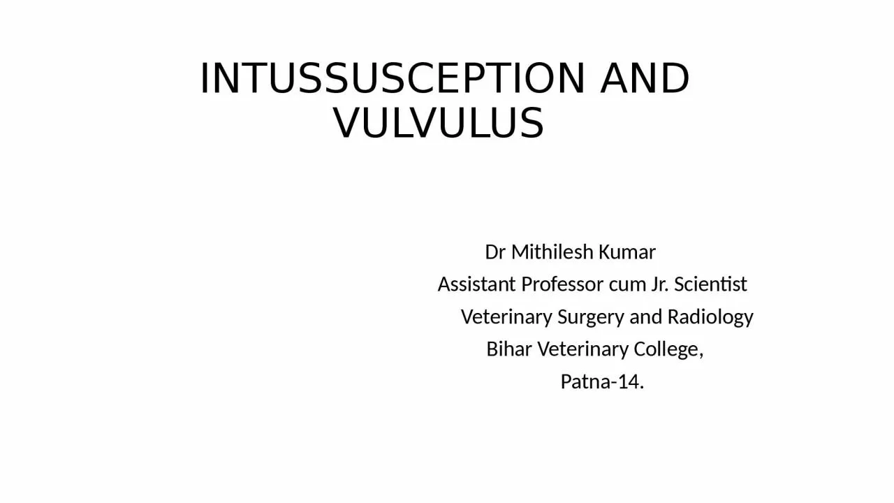 INTUSSUSCEPTION AND VULVULUS