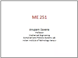 ME 251 Anupam   Saxena Professor
