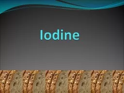 Iodine Goals Increase knowledge regarding the importance of iodine supplementation for