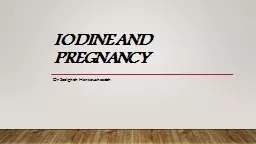 IODINE AND PREGNANCY D r