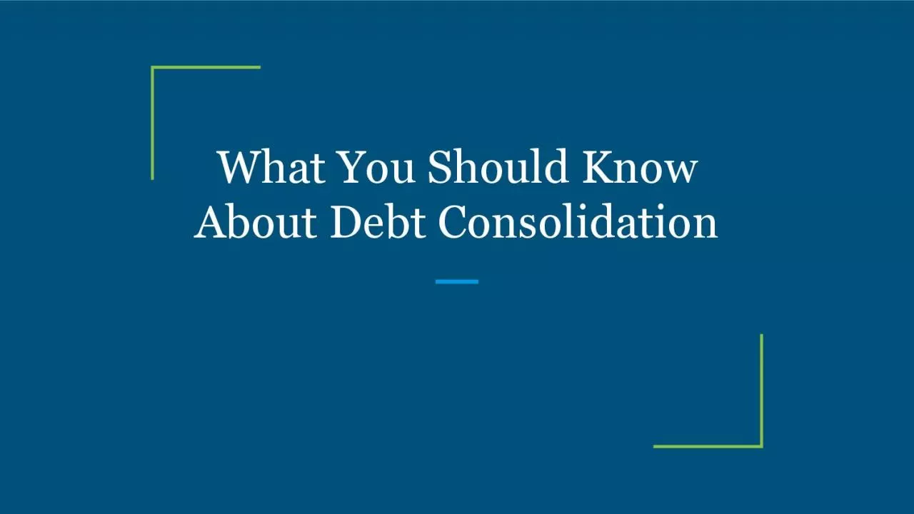 PDF-What You Should Know About Debt Consolidation