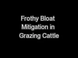 Frothy Bloat Mitigation in Grazing Cattle
