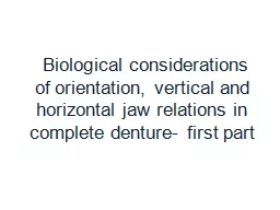 Biological considerations of orientation, vertical and horizontal jaw relations in complete dent