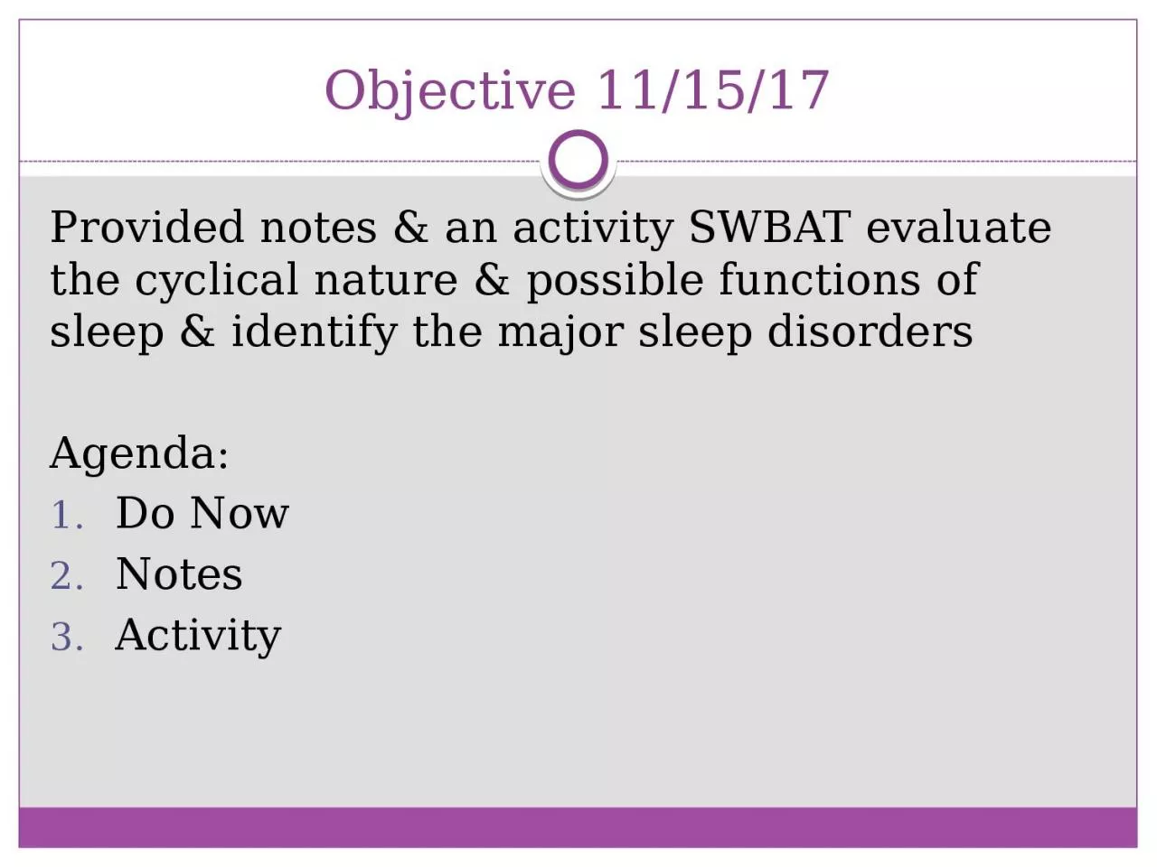 Objective  11/15/17 Provided notes & an activity SWBAT evaluate the cyclical nature