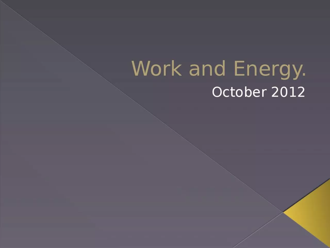 PPT-Work and Energy . October