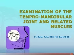 EXAMINATION OF THE TEMPRO-MANDIBULAR JOINT AND RELATED MUSCLES