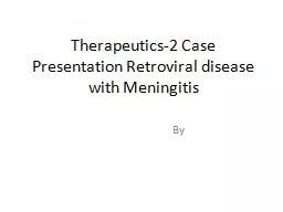 Therapeutics-2 Case Presentation Retroviral disease with Meningitis