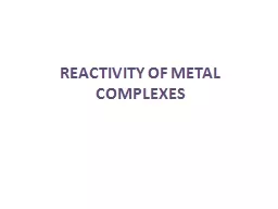 REACTIVITY OF METAL COMPLEXES