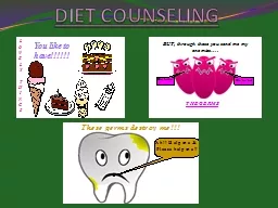 DIET COUNSELING IT IS THE ACT OF PROVIDING ADVISE AND GUIDANCE TO A PATIENT OR THE PATIENTS