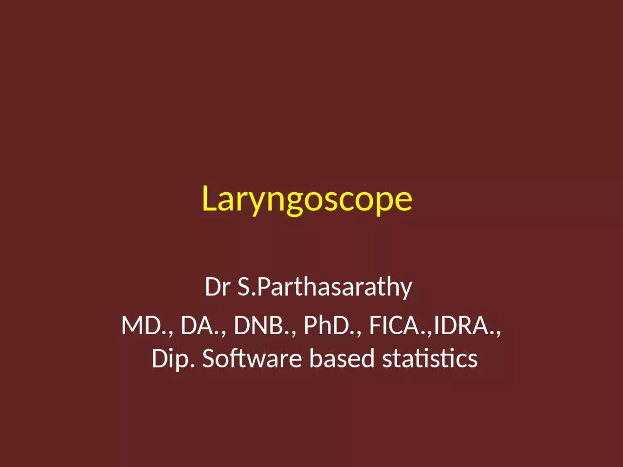 PPT-Laryngoscope Dr S.Parthasarathy