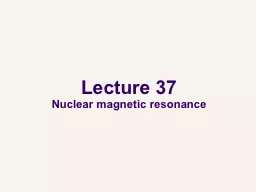 Lecture 37 Nuclear magnetic resonance