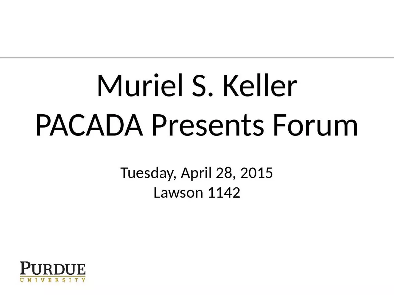 PPT-Muriel S. Keller PACADA Presents Forum