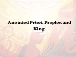 Anointed Priest, Prophet and King