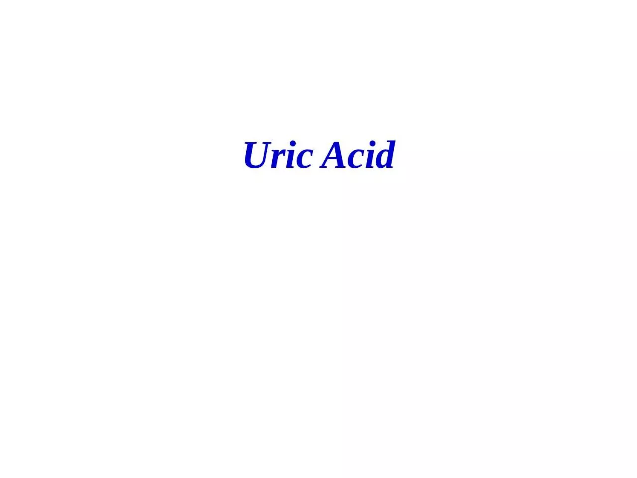 Uric Acid What is uric acid?